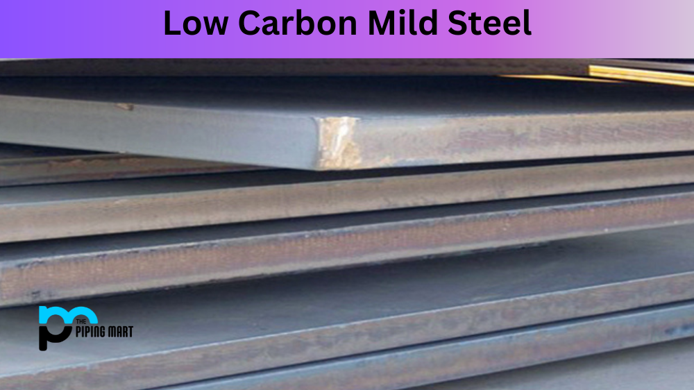Mild steel (Low carbon steel) - An overview 